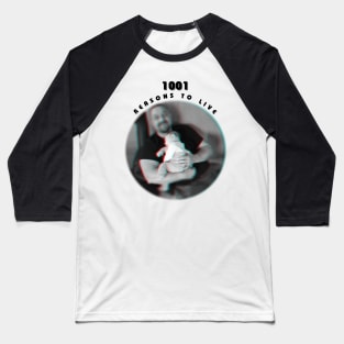 1001 reasons to live Baseball T-Shirt